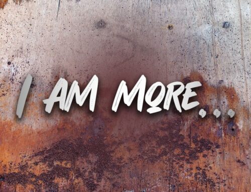 I am more…