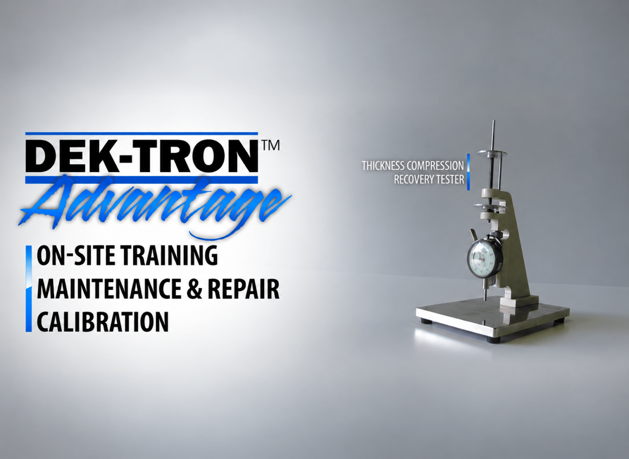DEK-TRON Advantage artwork with a thickness compression recovery tester and training, maintenance, repair, and calibration services.